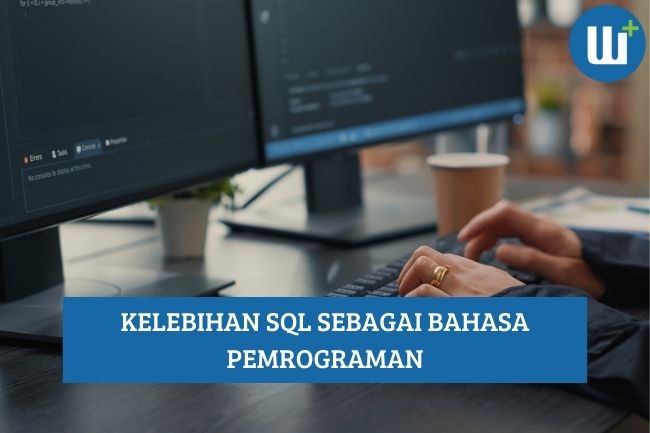 Kelebihan SQL Sebagai Bahasa Pemrograman, Simak!